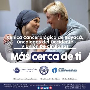 Clínica Cancerológica de Boyacá, Oncólogos del Occidente y Unión De Cirujanos, MÁS CERCA DE TI.