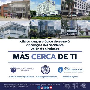 Clínica Cancerológica de Boyacá, Oncólogos del Occidente y Unión de Cirujanos. MÁS CERCA DE TI