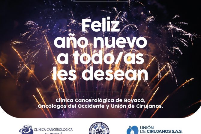31 de Diciembre. Feliz Año Nuevo 2023 les desea a todos Clínica Cancerológica de Boyacá, Oncólogos del Occidente y Unión de Cirujanos