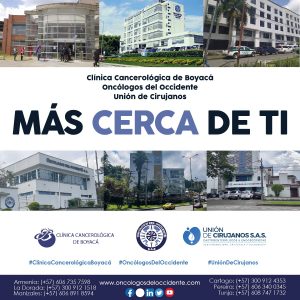 Clínica Cancerológica de Boyacá, Oncólogos del Occidente y Unión de Cirujanos. MÁS CERCA DE TI