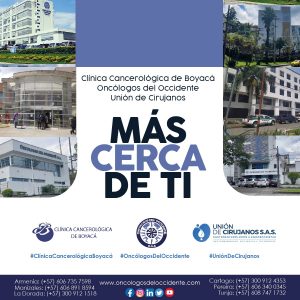 Clínica Cancerológica de Boyacá, Oncólogos del Occidente y Unión de Cirujanos, MÁS CERCA DE TI
