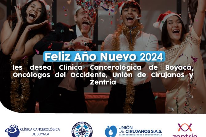 31 de Diciembre. Feliz Año Nuevo 2024 les desea Clínica Cancerológica de Boyacá, Oncólogos del Occidente, Unión de Cirujanos y Zentria